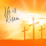 Image of 3 crosses in bright yellow sunshine with words He Is Risen.