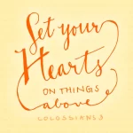 Set Your Heart on Things Above